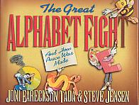 The Great Alphabet Fight- by Joni Eareckson Tada & Steve Jensen